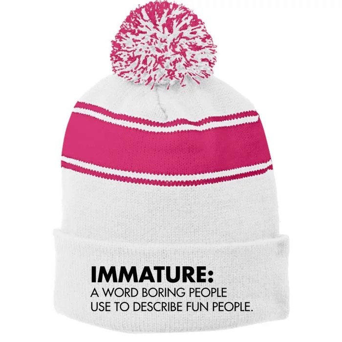 Nick Polom Wearing Immature A Word Boring People Use To Describe Fun People Shir Stripe Pom Pom Beanie