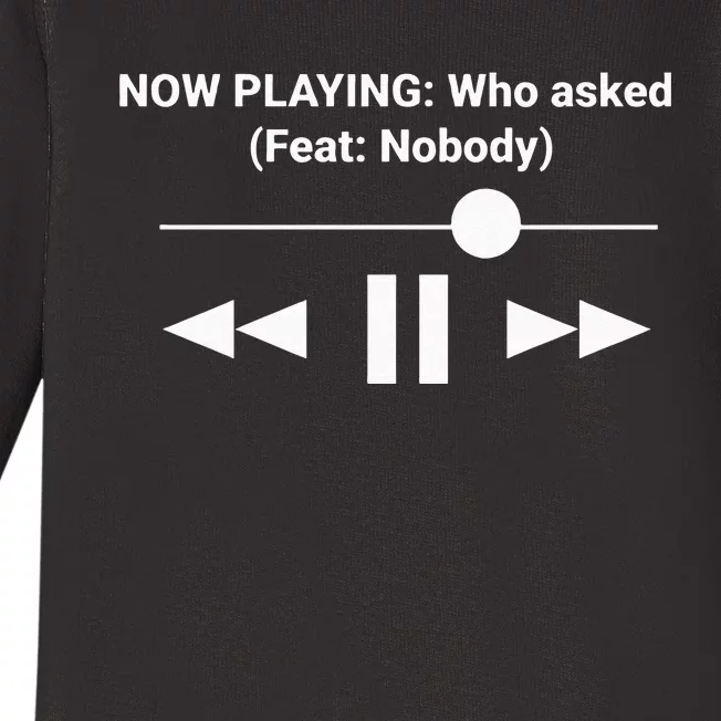 Now Playing Who Asked Feat Nobody Dank Meme Baby Long Sleeve Bodysuit