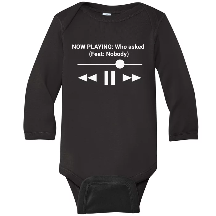 Now Playing Who Asked Feat Nobody Dank Meme Baby Long Sleeve Bodysuit