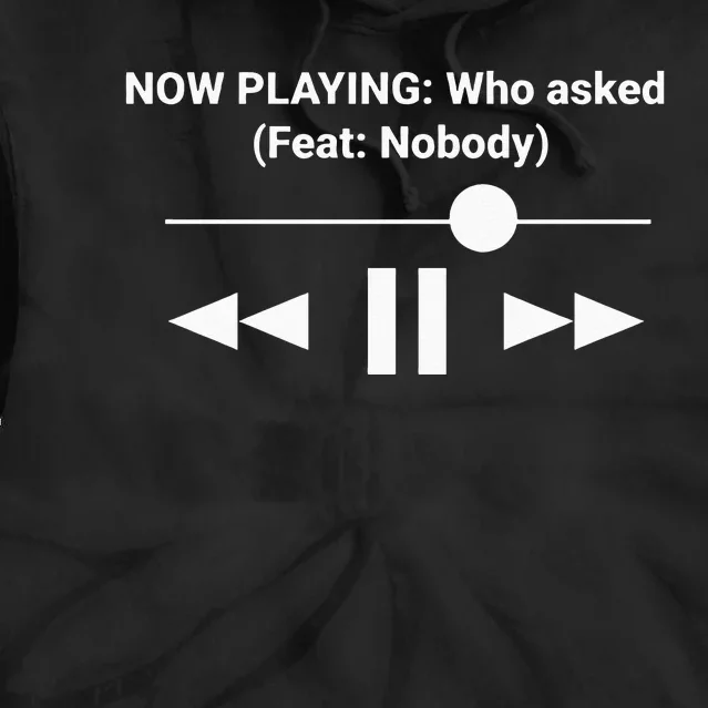 Now Playing Who Asked Feat Nobody Dank Meme Tie Dye Hoodie