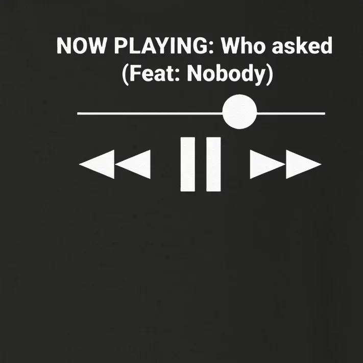 Now Playing Who Asked Feat Nobody Dank Meme Toddler Long Sleeve Shirt