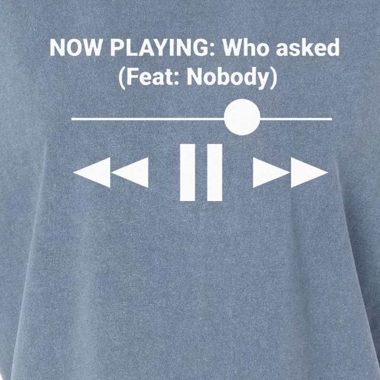 Now Playing Who Asked Feat Nobody Dank Meme Garment-Dyed Women's Muscle Tee