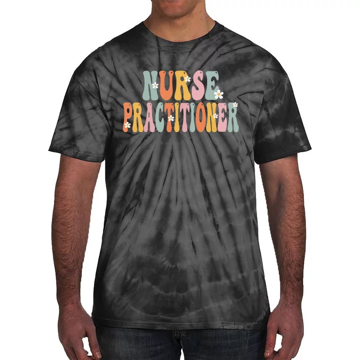 Nurse Practitioner Week Groovy Appreciation Day Tie-Dye T-Shirt