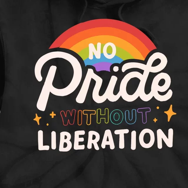 No Pride Without Liberation Lgbtq+ Activism Tie Dye Hoodie