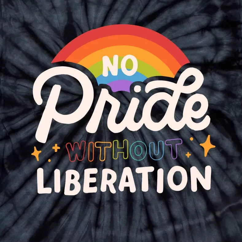 No Pride Without Liberation Lgbtq+ Activism Tie-Dye T-Shirt