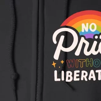 No Pride Without Liberation Lgbtq+ Activism Full Zip Hoodie