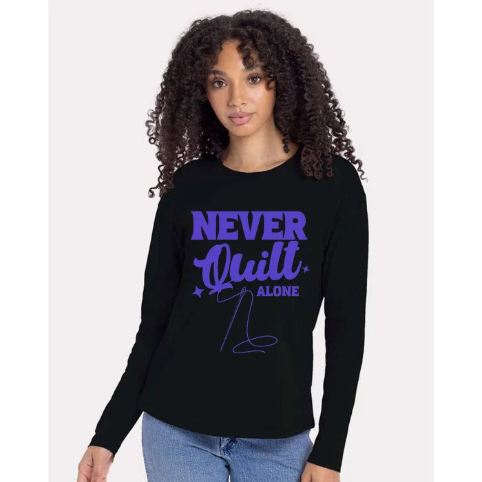 Never Quilt Alone Quilting Womens Cotton Relaxed Long Sleeve T-Shirt