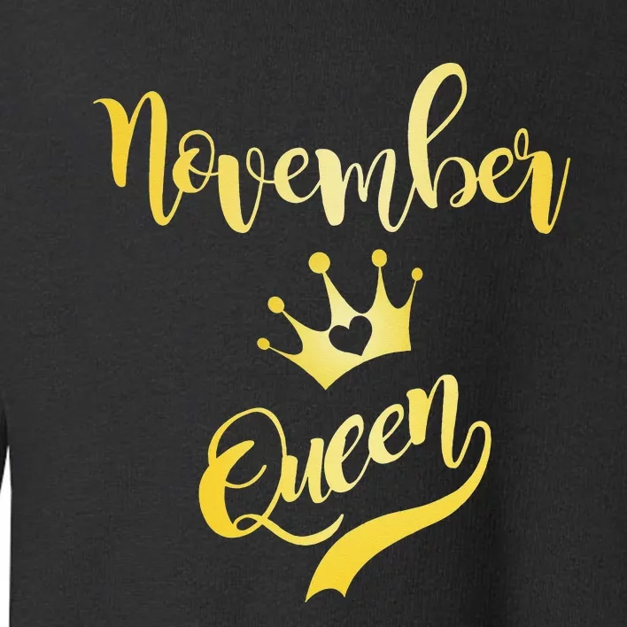 November Queen Birthday Birth Month Beautiful Queen Toddler Sweatshirt