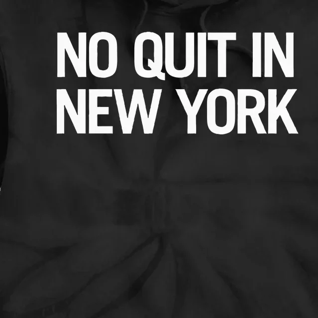 No Quitting In New York Tie Dye Hoodie