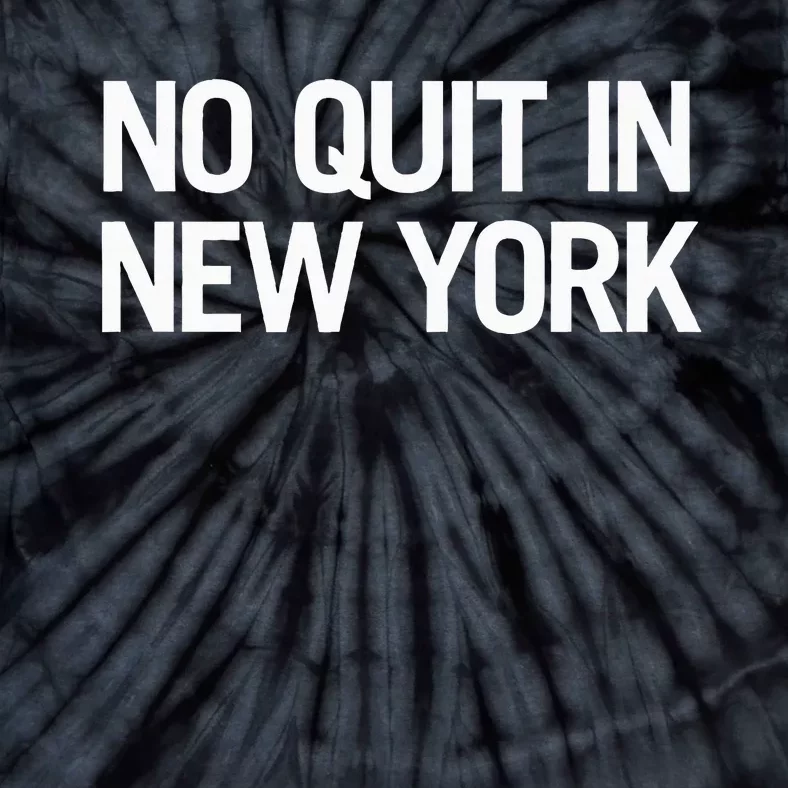 No Quitting In New York Tie-Dye T-Shirt