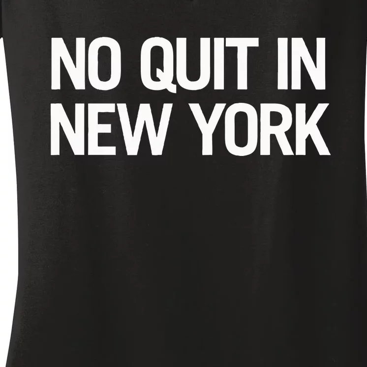 No Quitting In New York Women's V-Neck T-Shirt