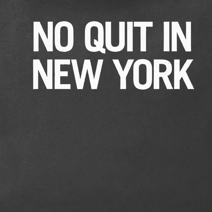 No Quitting In New York Zip Tote Bag