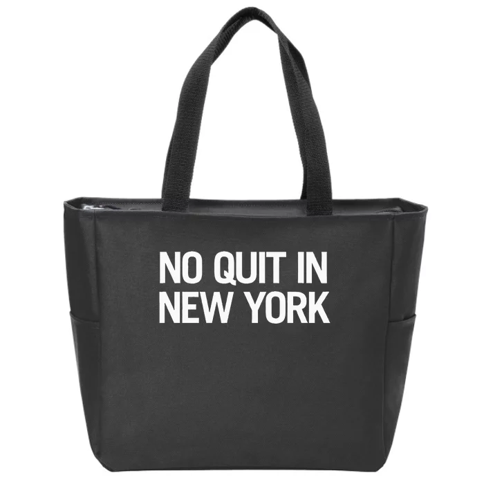 No Quitting In New York Zip Tote Bag