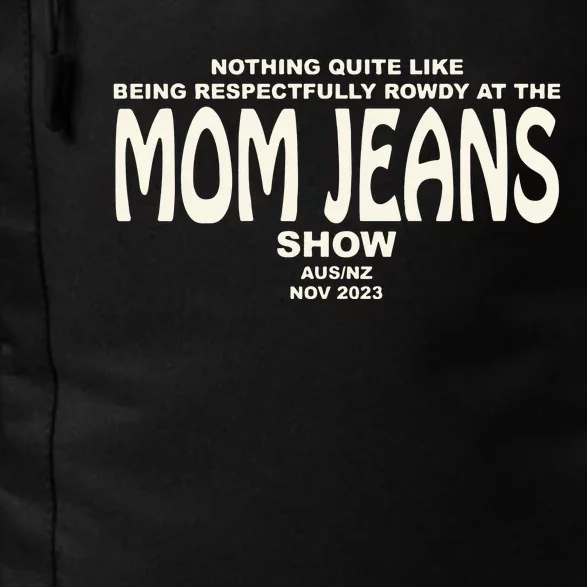 Nothing Quite Like Being Respectfully Rowdy At The Mom Jeans Show Daily Commute Backpack