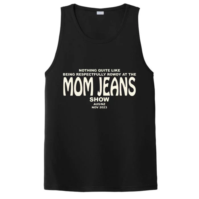 Nothing Quite Like Being Respectfully Rowdy At The Mom Jeans Show Performance Tank