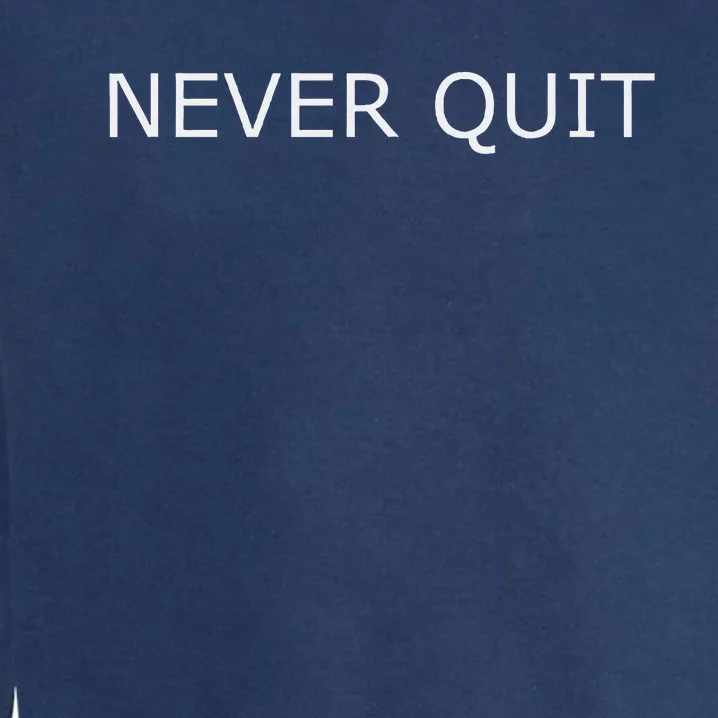 Never Quit Garment-Dyed Sweatshirt