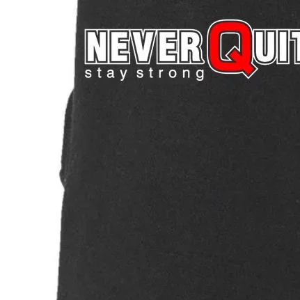 Never Quit Stay Strong Doggie 3-End Fleece Hoodie