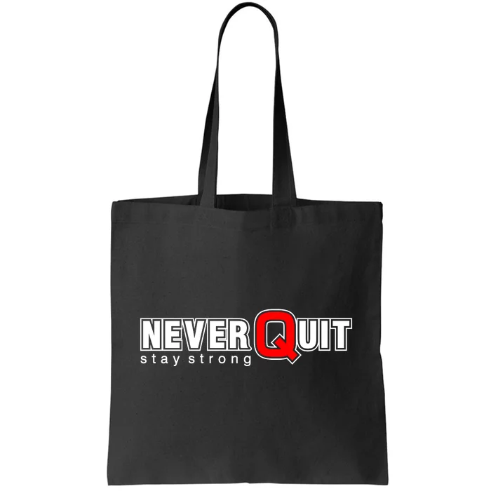 Never Quit Stay Strong Tote Bag