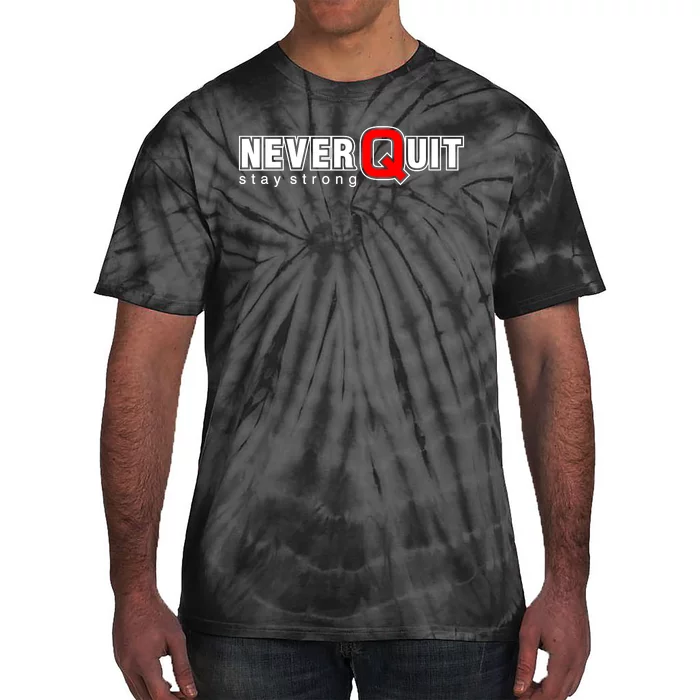 Never Quit Stay Strong Tie-Dye T-Shirt