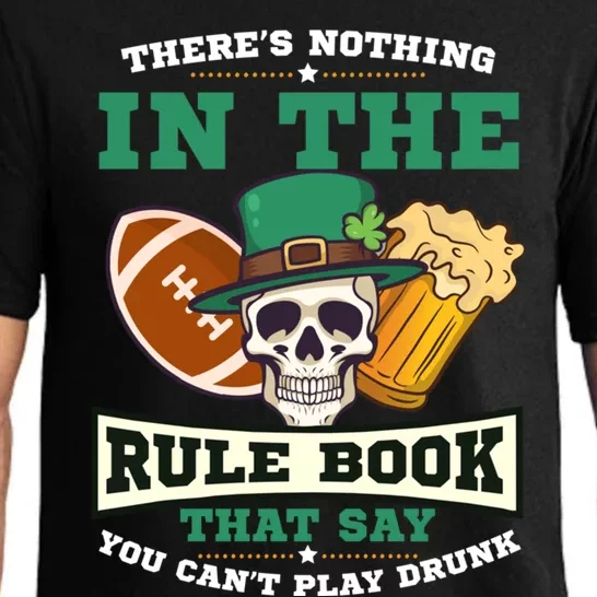 Nothing Rule Book Play Drunk Design St Patricks Football Gift Pajama Set