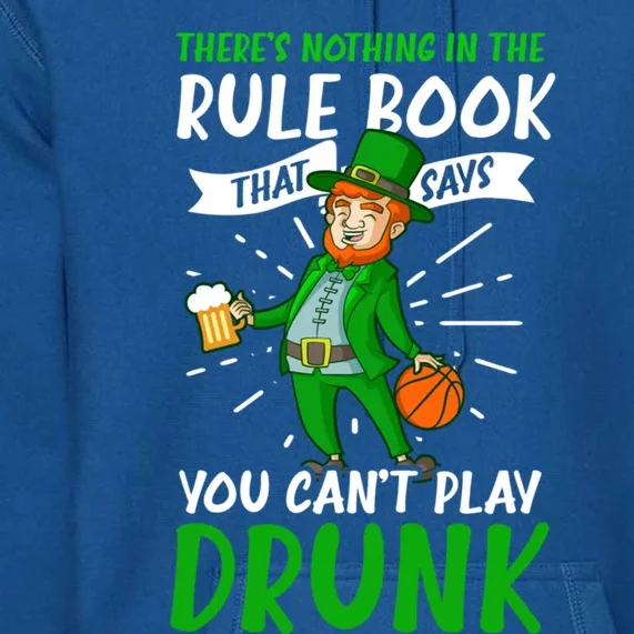 Nothing Rule Book Play Drunk Design St Patricks Basketball Gift Premium Hoodie