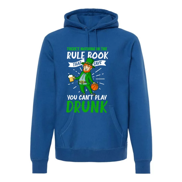 Nothing Rule Book Play Drunk Design St Patricks Basketball Gift Premium Hoodie