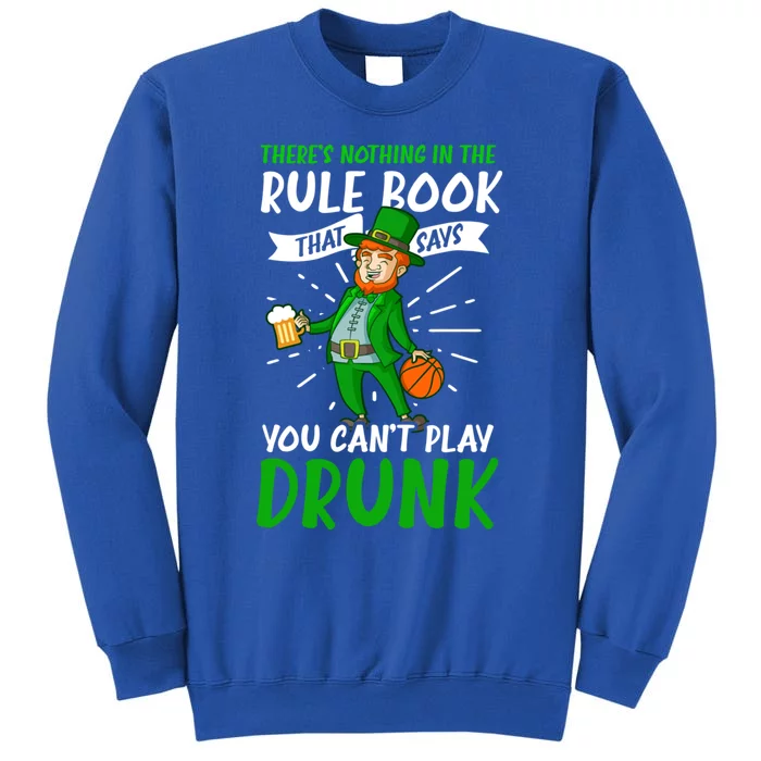 Nothing Rule Book Play Drunk Design St Patricks Basketball Gift Tall Sweatshirt