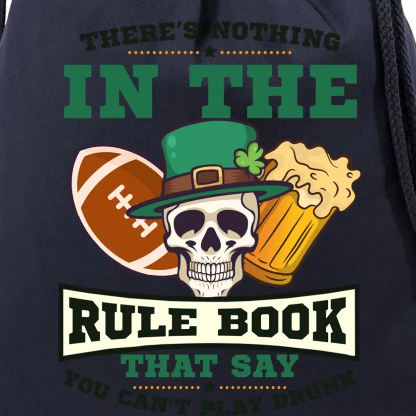 Nothing Rule Book Play Drunk Design St Patricks Football Gift Drawstring Bag