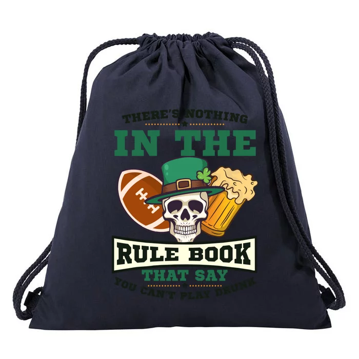 Nothing Rule Book Play Drunk Design St Patricks Football Gift Drawstring Bag