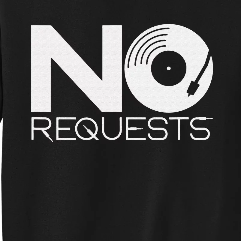 No Requests DJ Cool DJ Gear Music DJ Sweatshirt