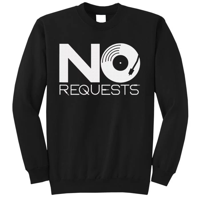 No Requests DJ Cool DJ Gear Music DJ Sweatshirt