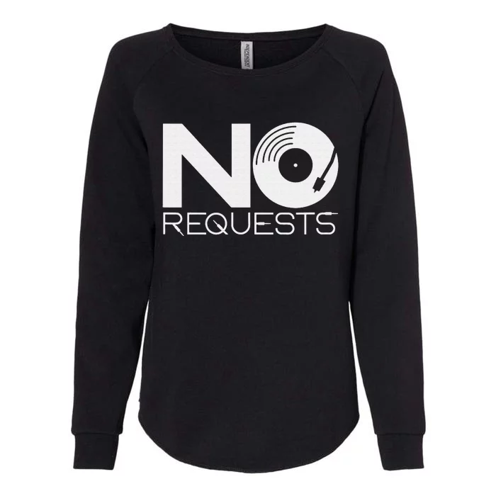 No Requests DJ Cool DJ Gear Music DJ Womens California Wash Sweatshirt