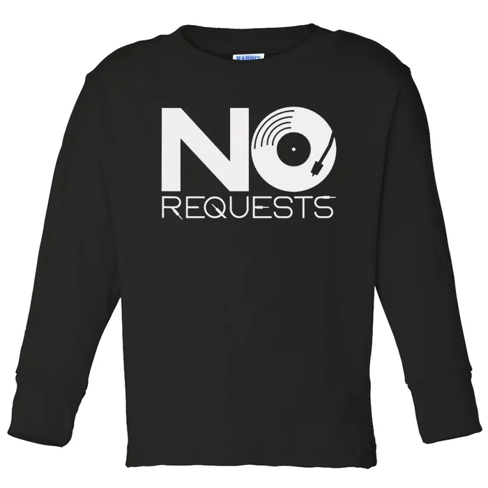 No Requests DJ Cool DJ Gear Music DJ Toddler Long Sleeve Shirt