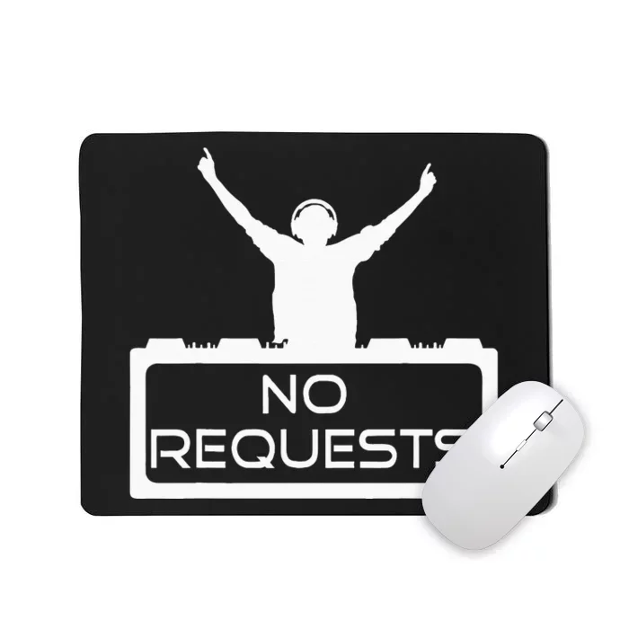 No Requests DJ Cool DJ Gear Music DJ S Deejay Mousepad