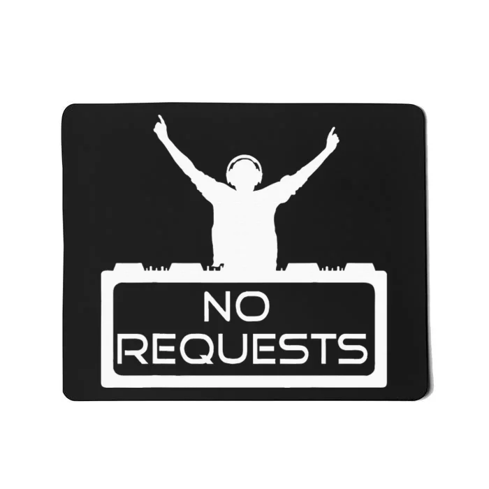 No Requests DJ Cool DJ Gear Music DJ S Deejay Mousepad