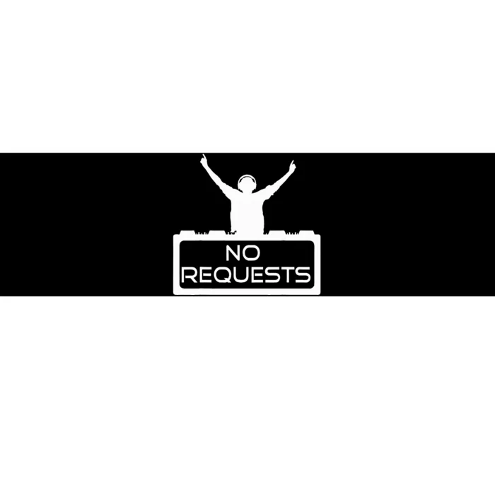 No Requests Dj Cool Dj Gear Music Dj S Deejay Bumper Sticker