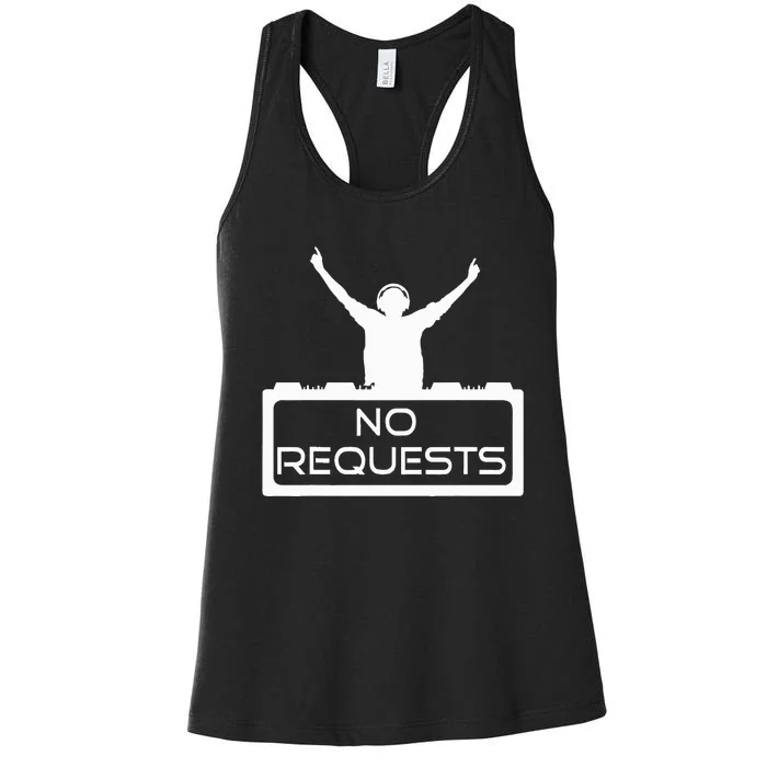 No Requests Dj Cool Dj Gear Music Dj S Deejay Women's Racerback Tank