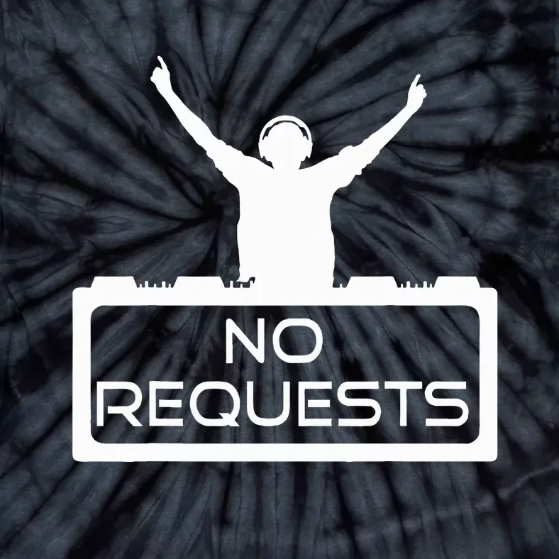 No Requests Dj Cool Dj Gear Music Dj S Deejay Tie-Dye T-Shirt