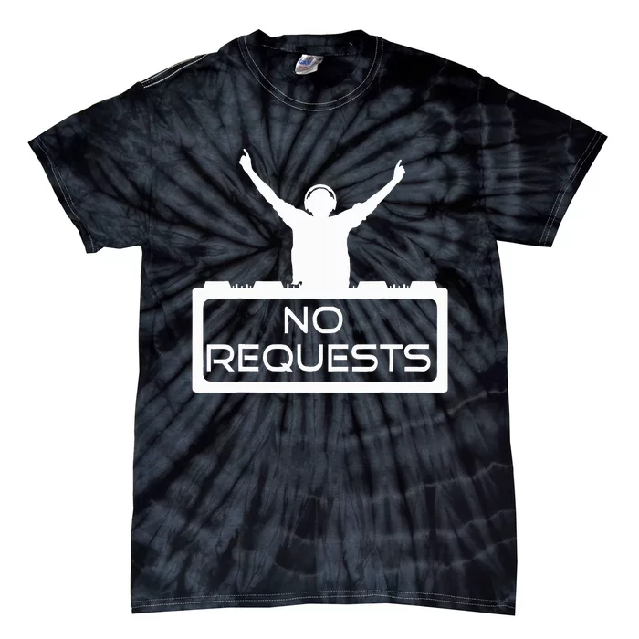 No Requests Dj Cool Dj Gear Music Dj S Deejay Tie-Dye T-Shirt