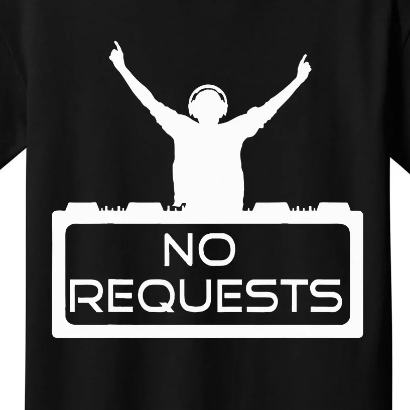 No Requests Dj Cool Dj Gear Music Dj S Deejay Kids T-Shirt