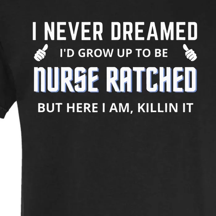 Nurse Ratched Funny Design Nursing Movie Character Gift Idea Garment-Dyed Heavyweight T-Shirt