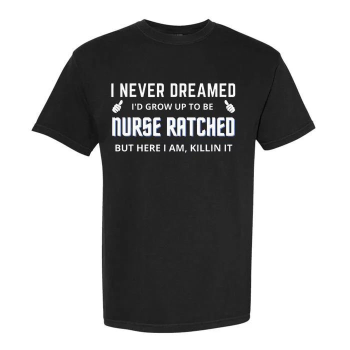 Nurse Ratched Funny Design Nursing Movie Character Gift Idea Garment-Dyed Heavyweight T-Shirt