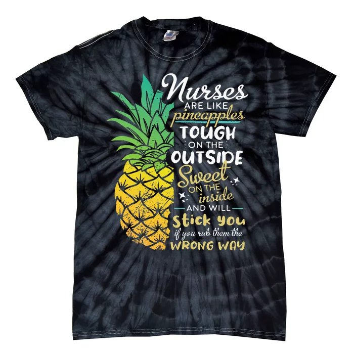 Nurse RN Gift Nurses are Like Pineapples Tie-Dye T-Shirt