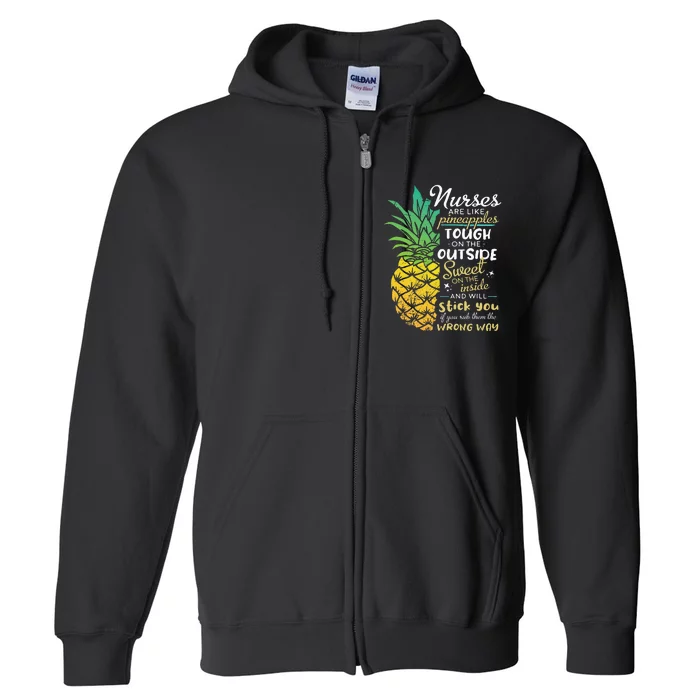 Nurse RN Gift Nurses are Like Pineapples Full Zip Hoodie