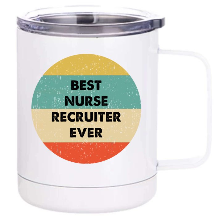 Nurse Recruiter Gift Best Nurse Recruiter Ever Gift Front & Back 12oz Stainless Steel Tumbler Cup