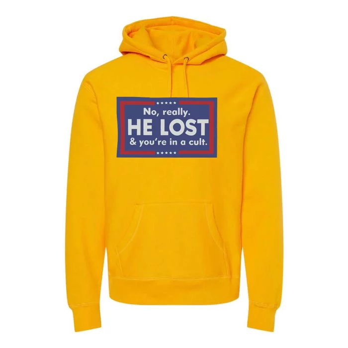 No Really He Lost And Youre In A Cult Premium Hoodie