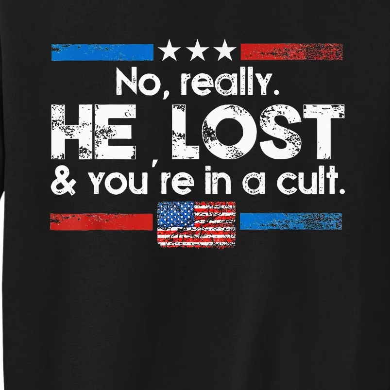 No Really He Lost And YouRe In A Cult Sweatshirt