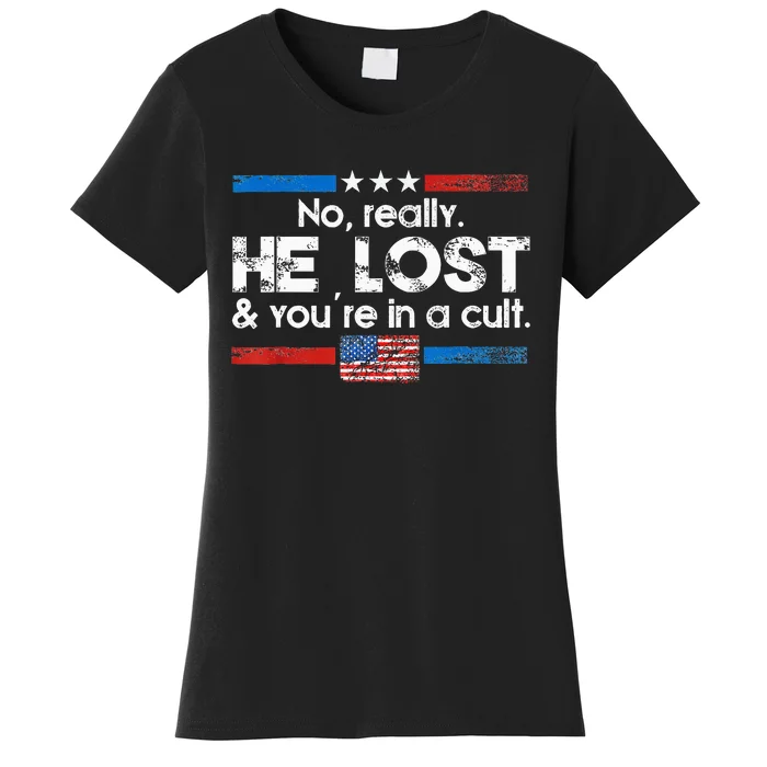 No Really He Lost And YouRe In A Cult Women's T-Shirt