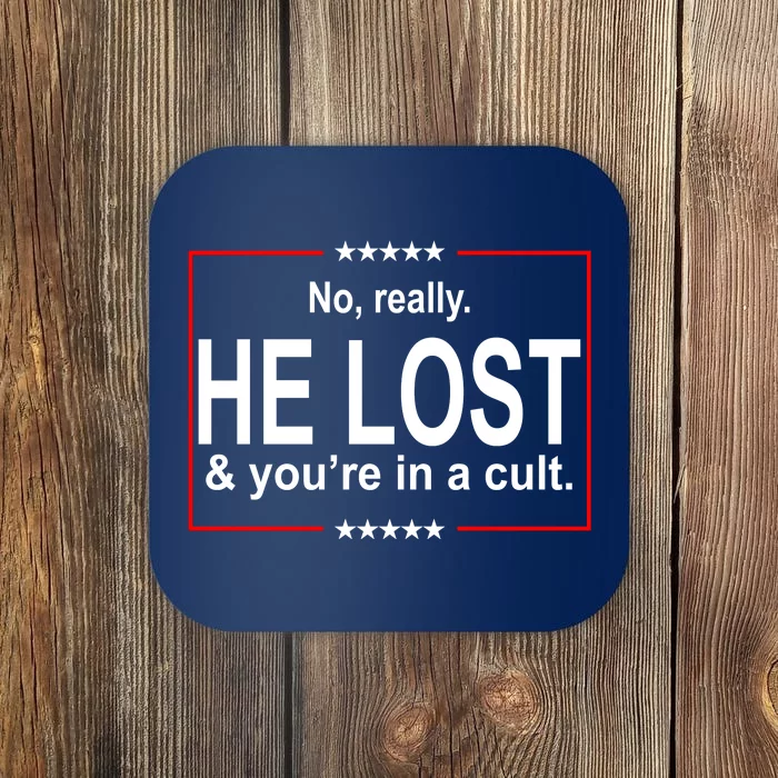 No Really He Lost And You're In A Cult Coaster