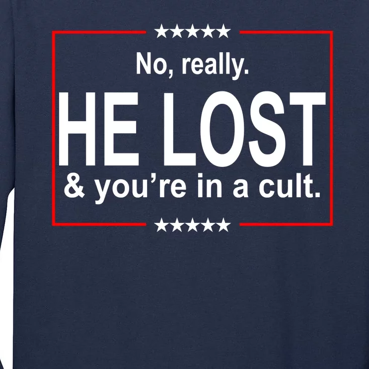 No Really He Lost And You're In A Cult Tall Long Sleeve T-Shirt